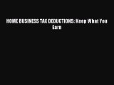 For you Home Business Tax Deductions: Keep What You Earn