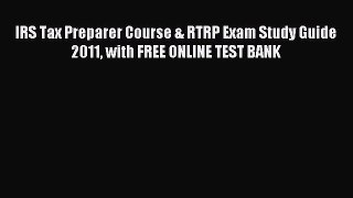 Popular book IRS Tax Preparer Course & RTRP Exam Study Guide 2011 with FREE ONLINE TEST BANK