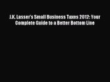 For you J.K. Lasser's Small Business Taxes 2012: Your Complete Guide to a Better Bottom Line