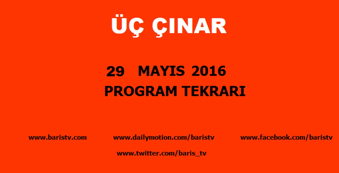 Üç Çınar Programı 29 Mayıs 2016