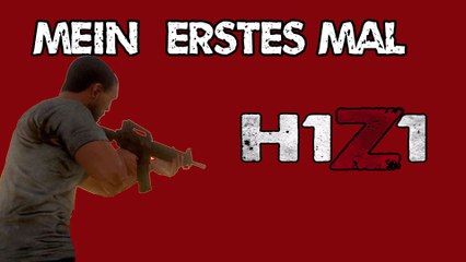 H1Z1: Mein erstes mal!