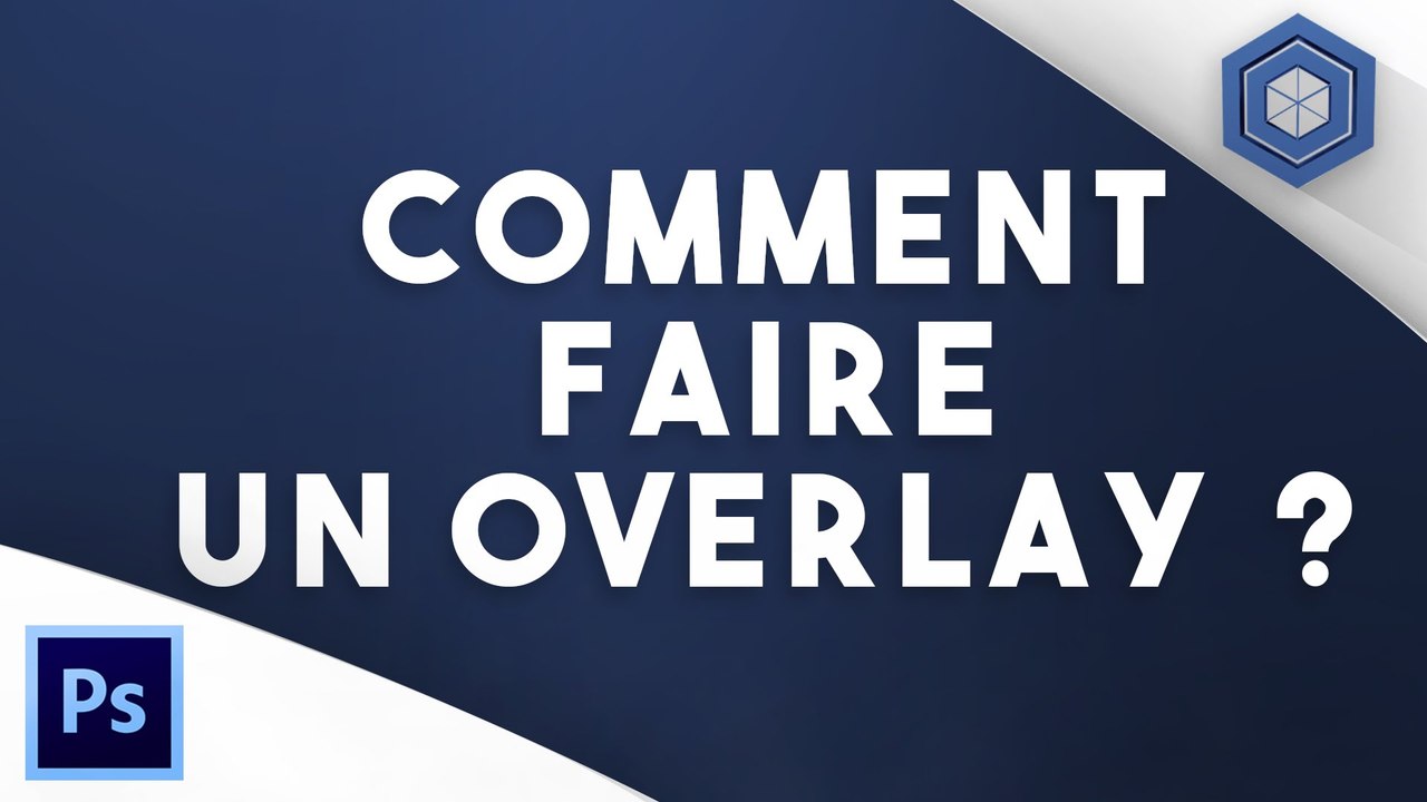 Comment faire un Overlay ?