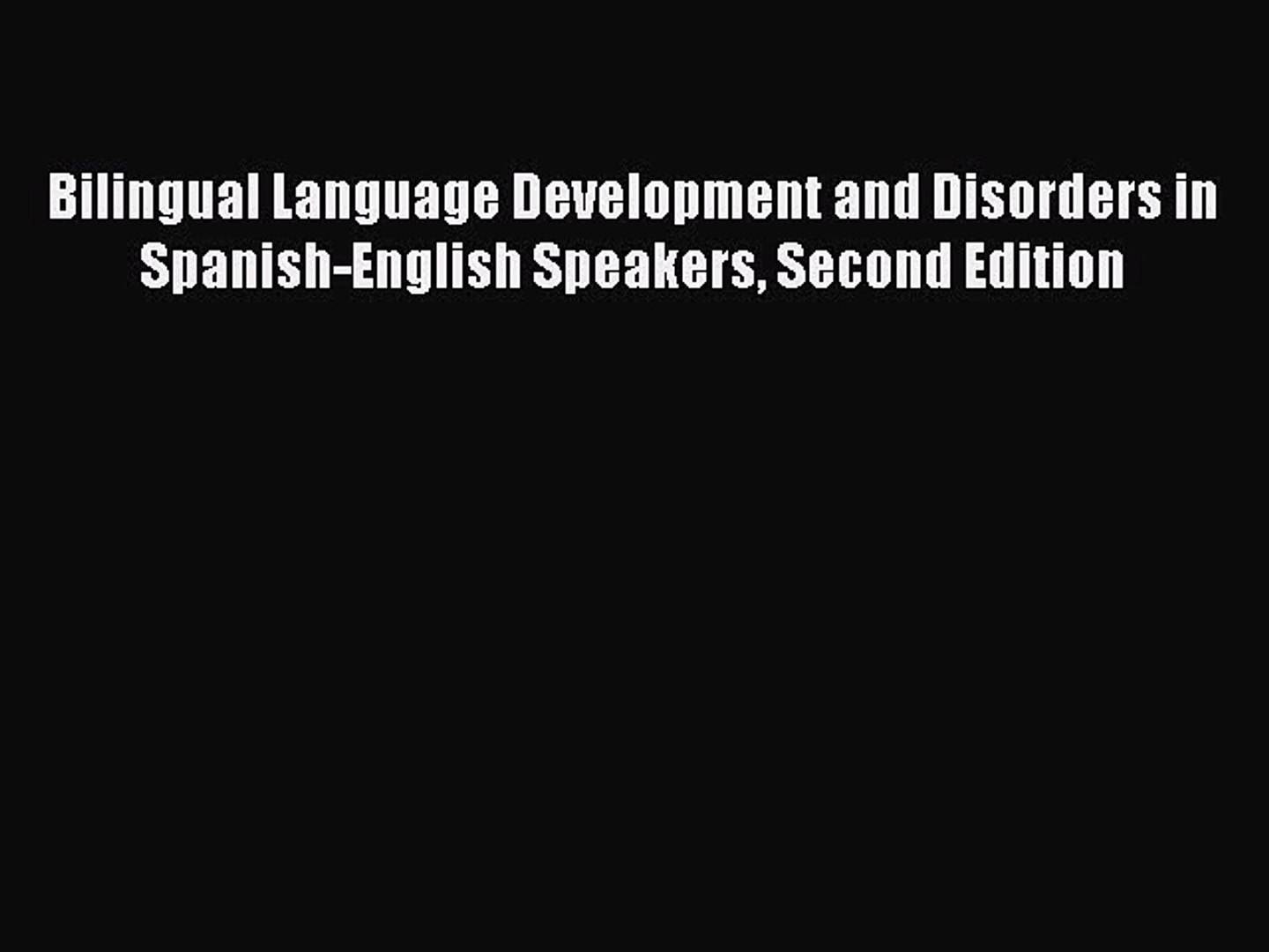 Read Bilingual Language Development and Disorders in Spanish-English Speakers Second Edition