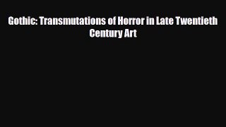 [PDF] Gothic: Transmutations of Horror in Late Twentieth Century Art Download Online