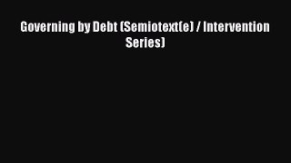 PDF Governing by Debt (Semiotext(e) / Intervention Series) Free Books