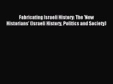 [Download] Fabricating Israeli History: The 'New Historians' (Israeli History Politics and