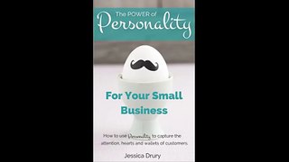 The Power of Personality for Your Small Business How to use personality to capture the attention hearts and