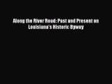 [PDF] Along the River Road: Past and Present on Louisiana's Historic Byway  Read Online