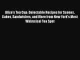 [PDF] Alice's Tea Cup: Delectable Recipes for Scones Cakes Sandwiches and More from New York’s