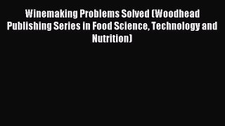 Read Winemaking Problems Solved (Woodhead Publishing Series in Food Science Technology and