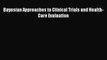 Read Bayesian Approaches to Clinical Trials and Health-Care Evaluation Ebook Free