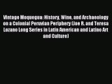 Download Vintage Moquegua: History Wine and Archaeology on a Colonial Peruvian Periphery (Joe