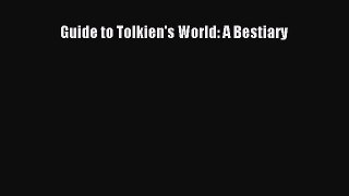 Read Guide to Tolkien's World: A Bestiary Ebook Free