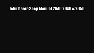 Read John Deere Shop Manual 2840 2940 & 2950 Ebook Free