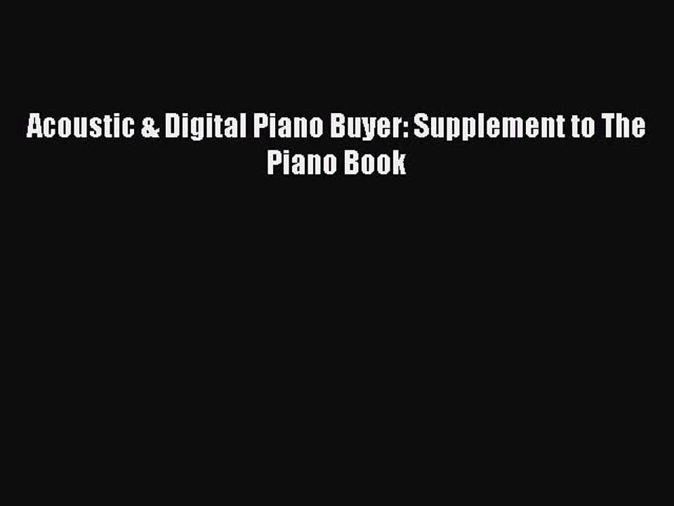 [Download] Acoustic & Digital Piano Buyer: Supplement to The Piano Book Ebook Free