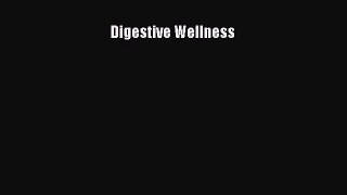 Read Digestive Wellness Free Books