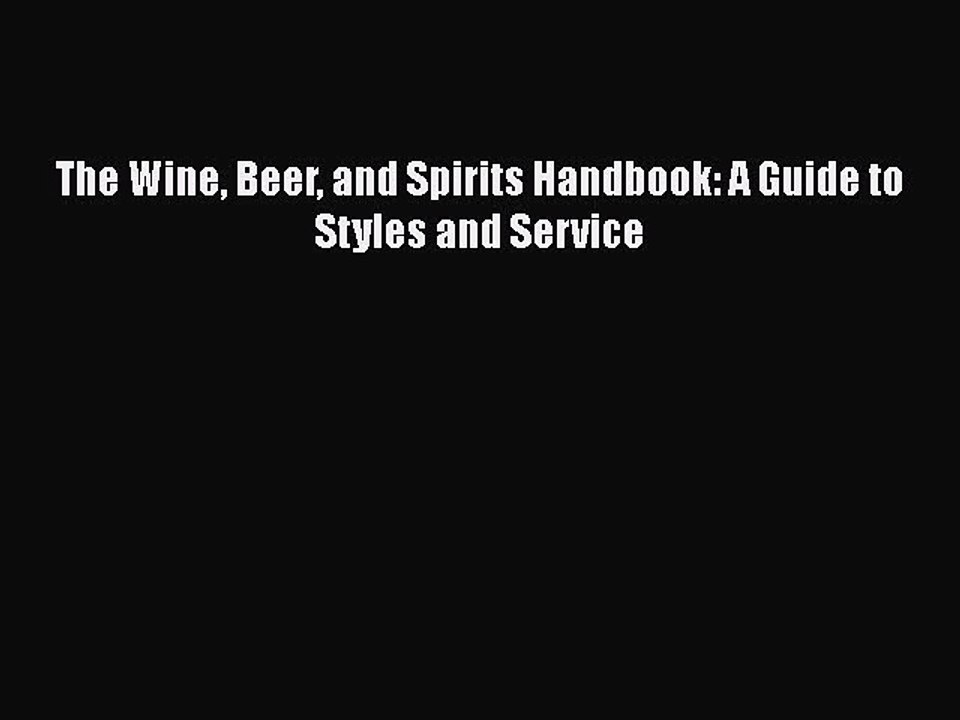 [Read PDF] The Wine Beer and Spirits Handbook: A Guide to Styles and Service Free Books