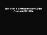 Download Safer Traffic in the Nordic Countries: Action Programme 1992-1994 [PDF] Full Ebook