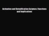 Download Activation and Detoxification Enzymes: Functions and Implications [Download] Full