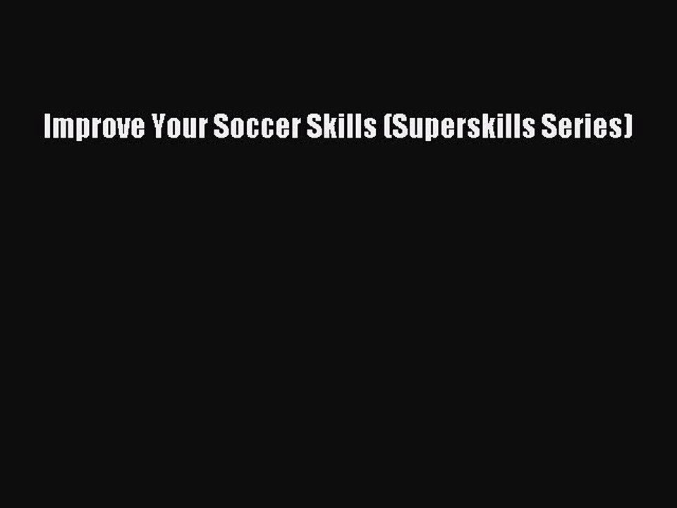 PDF Improve Your Soccer Skills (Superskills Series)  EBook
