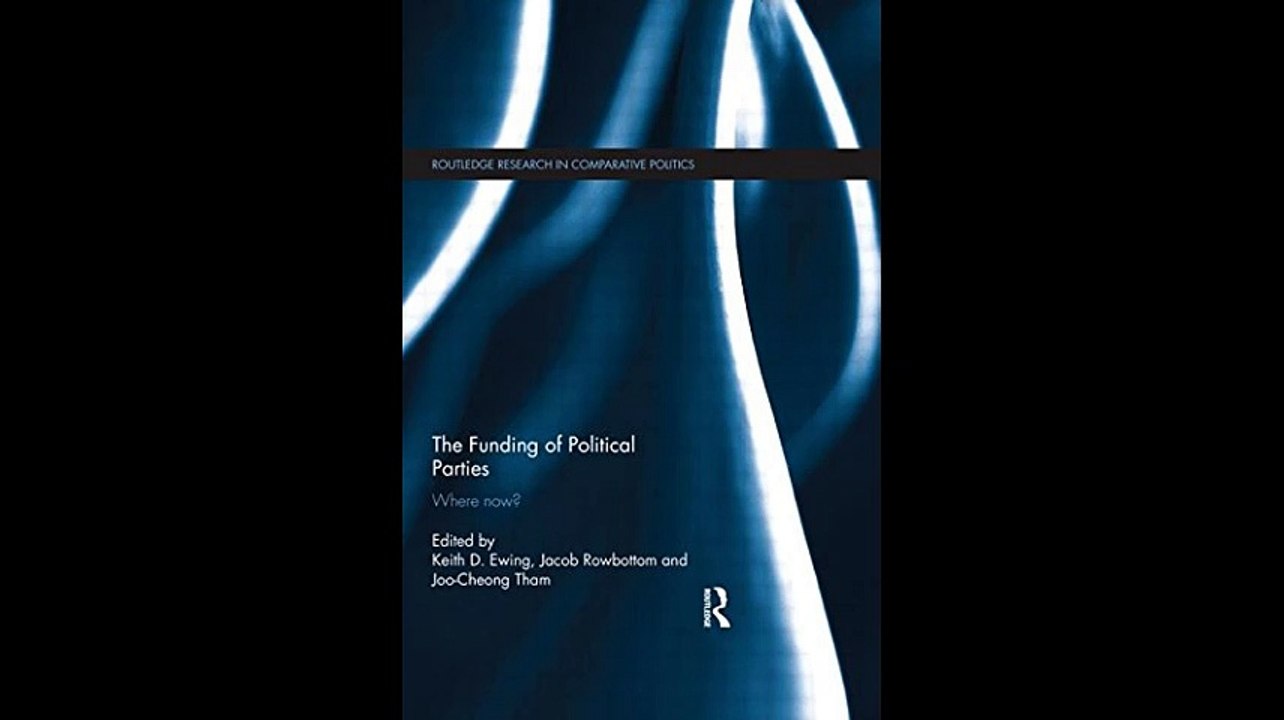 The Funding of Political Parties Where Now Routledge Research in Comparative Politics