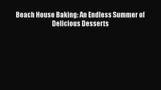 [Read PDF] Beach House Baking: An Endless Summer of Delicious Desserts  Full EBook
