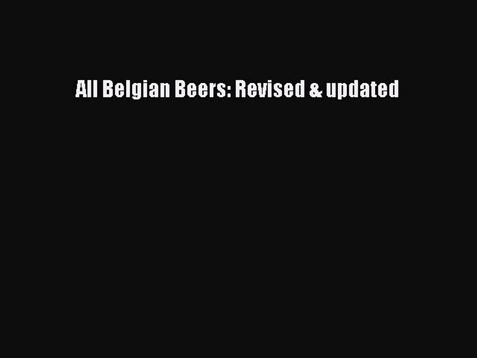 [Read PDF] All Belgian Beers: Revised & updated Free Books