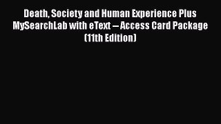 Read Death Society and Human Experience Plus MySearchLab with eText -- Access Card Package