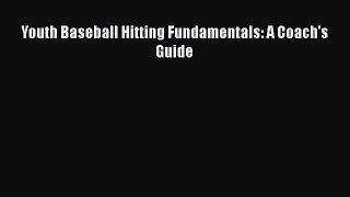 FREE PDF Youth Baseball Hitting Fundamentals: A Coach's Guide  BOOK ONLINE