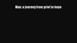 Download Max: a journey from grief to hope PDF Online
