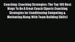 FREE PDF Coaching: Coaching Strategies: The Top 100 Best Ways To Be A Great Coach (Sports Coaching