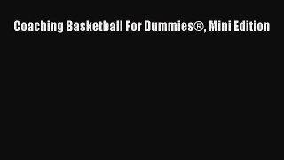 Free [PDF] Downlaod Coaching Basketball For Dummies® Mini Edition  DOWNLOAD ONLINE
