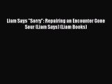 Download Liam Says Sorry: Repairing an Encounter Gone Sour (Liam Says) (Liam Books) Ebook Online