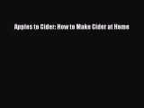 [PDF] Apples to Cider: How to Make Cider at Home Free Books