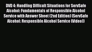 Download DVD 4: Handling Difficult Situations for ServSafe Alcohol: Fundamentals of Responsible