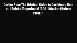 Download Caribe Rum: The Original Guide to Caribbean Rum and Drinks [Paperback] [2001] (Author)