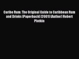 Download Caribe Rum: The Original Guide to Caribbean Rum and Drinks [Paperback] [2001] (Author)