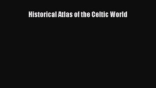 [Download] Historical Atlas of the Celtic World PDF Free