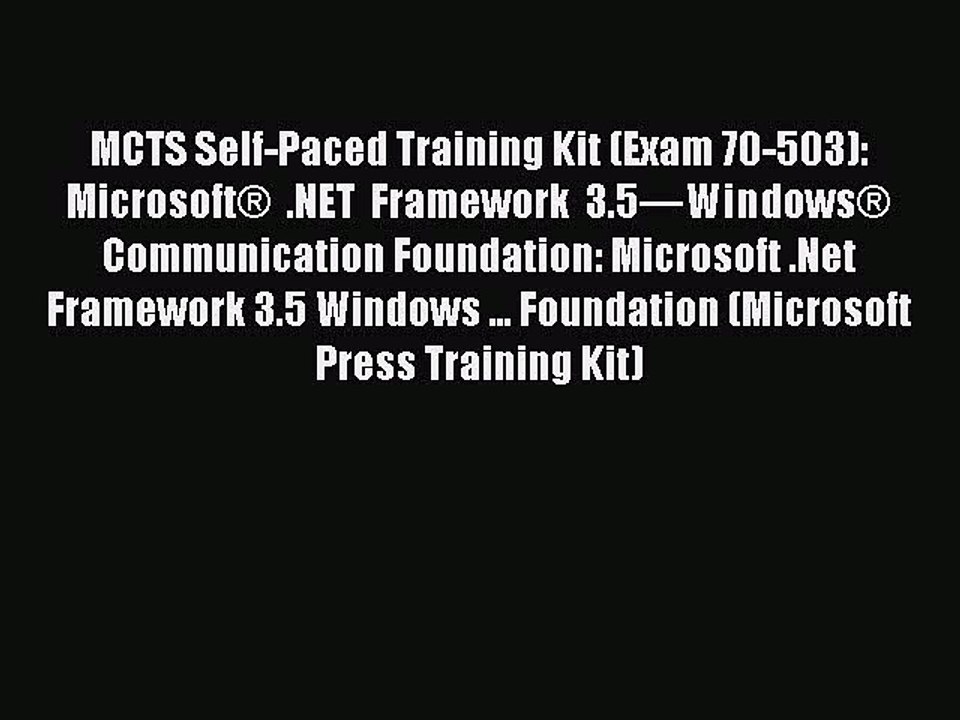 [PDF] MCTS Self-Paced Training Kit (Exam 70-503): Microsoft® .NET Framework 3.5—Windows® Communication