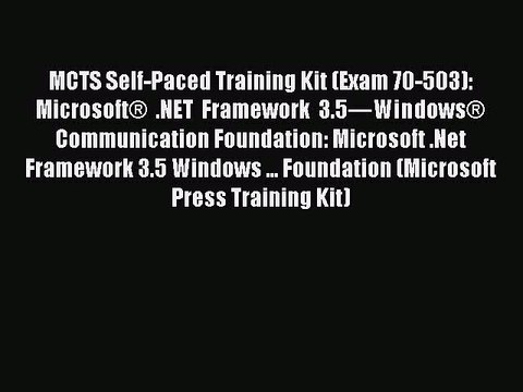 [PDF] MCTS Self-Paced Training Kit (Exam 70-503): Microsoft® .NET Framework 3.5—Windows® Communication