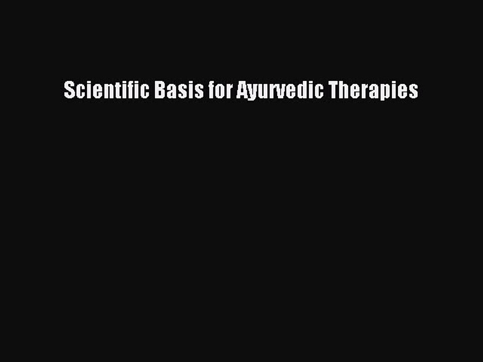 [PDF] Scientific Basis for Ayurvedic Therapies  Read Online