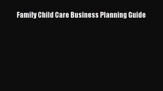 Download Family Child Care Business Planning Guide  Read Online