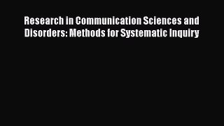 Read Research in Communication Sciences and Disorders: Methods for Systematic Inquiry Ebook