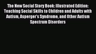 Read The New Social Story Book: Illustrated Edition: Teaching Social Skills to Children and
