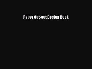 Read Paper Cut-out Design Book PDF Free