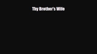 [PDF] Thy Brother's Wife [Read] Online