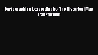 Read Cartographica Extraordinaire: The Historical Map Transformed Ebook Free