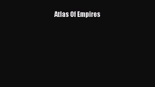 Read Atlas Of Empires Ebook Free