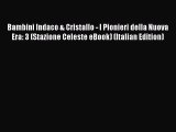 Read Bambini Indaco & Cristallo - I Pionieri della Nuova Era: 3 (Stazione Celeste eBook) (Italian