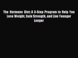 READ FREE E-books The Hormone Diet: A 3-Step Program to Help You Lose Weight Gain Strength